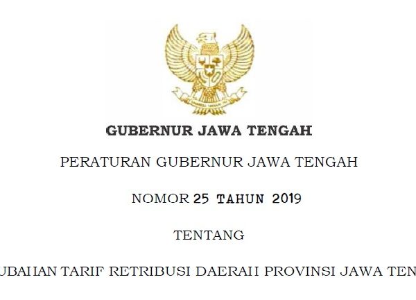 PERGUB JATENG NO 25 TAHUN 2019 TENTANG PERUBAHAN TARIF RETRIBUSI DAERAH PROVINSI JAWA TENGAH